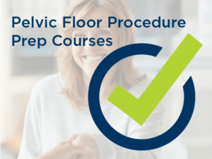 Pelvic Floor pre and post-op surgical procedure education